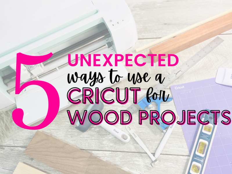 5 Unexpected Ways to Use a Cricut for Wood Projects